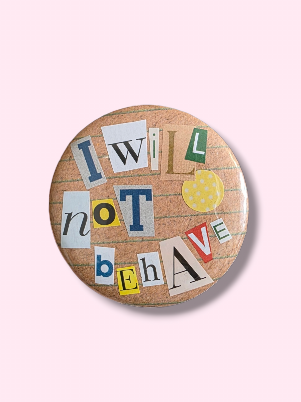 Collage badge - I will not behave